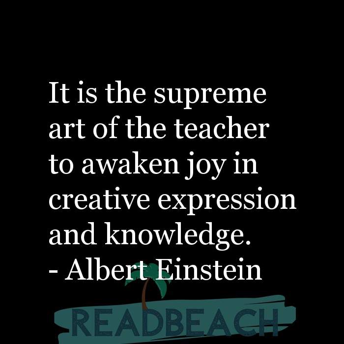 The artist is not a special kind of person, rather each person is a sp - It is the supreme art of the teacher to awaken joy i