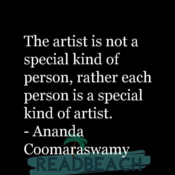 The artist is not a special kind of person, rather each person is a sp - The artist is not a special kind of person, rather e