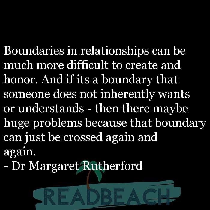 Quotes On Relationship Boundaries Crossing The Line Readbeach Quotes A selection of top 120 inspirational thoughts to help setting boundaries and effective communication in order these quotes do not assume any belief on your part. quotes on relationship boundaries