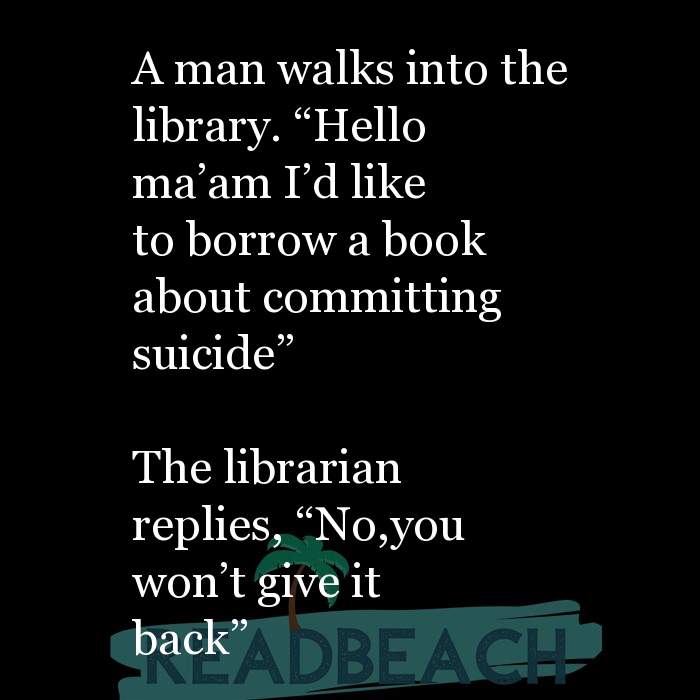 A man walks into the library. “Hello ma'am I'd like to b ... 