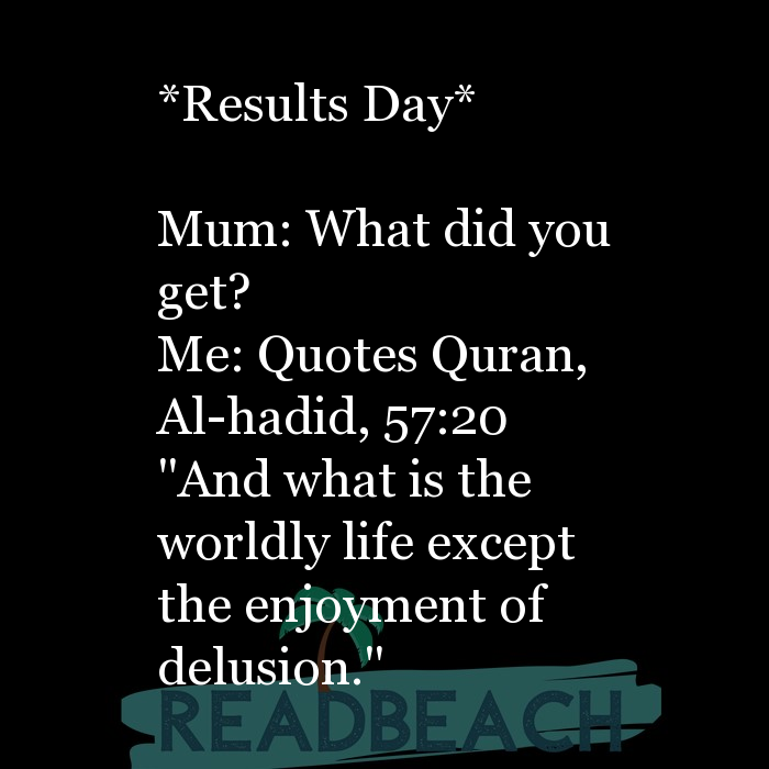 Results Day* Mum: What did you get? Me: Quotes Quran, Al- ... -  