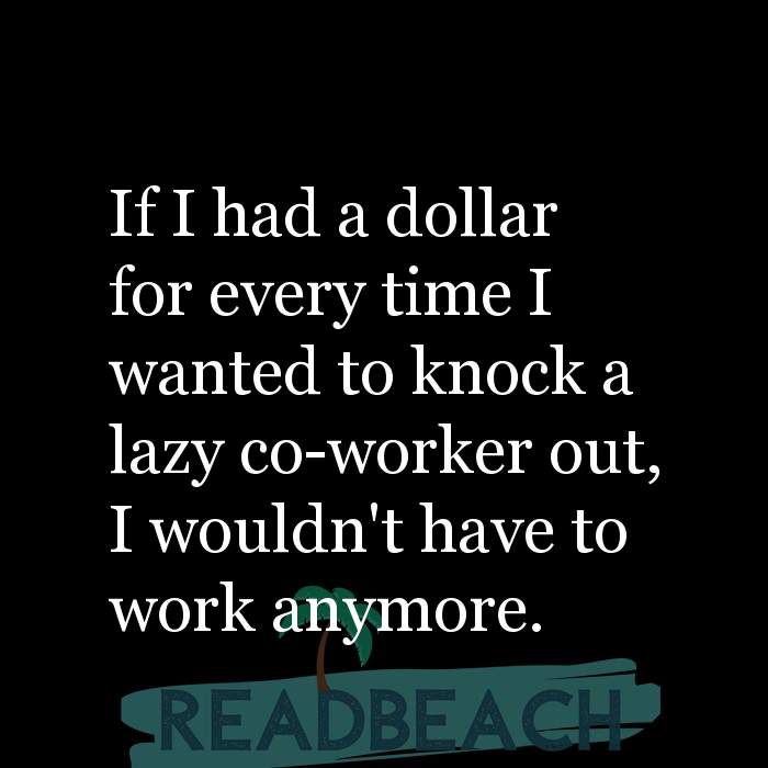 Lazy Coworkers Quotes - ReadBeach Quotes