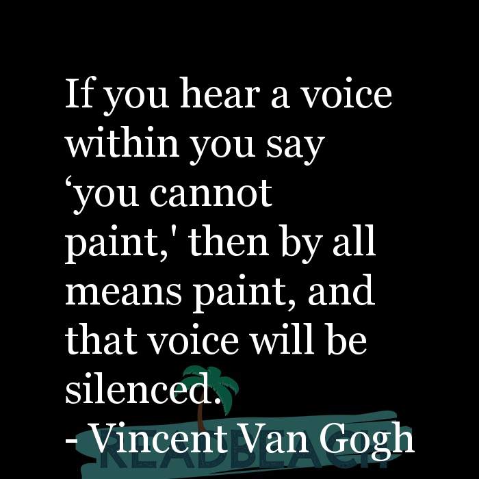 The artist is not a special kind of person, rather each person is a sp - If you hear a voice within you say 'you cannot pai