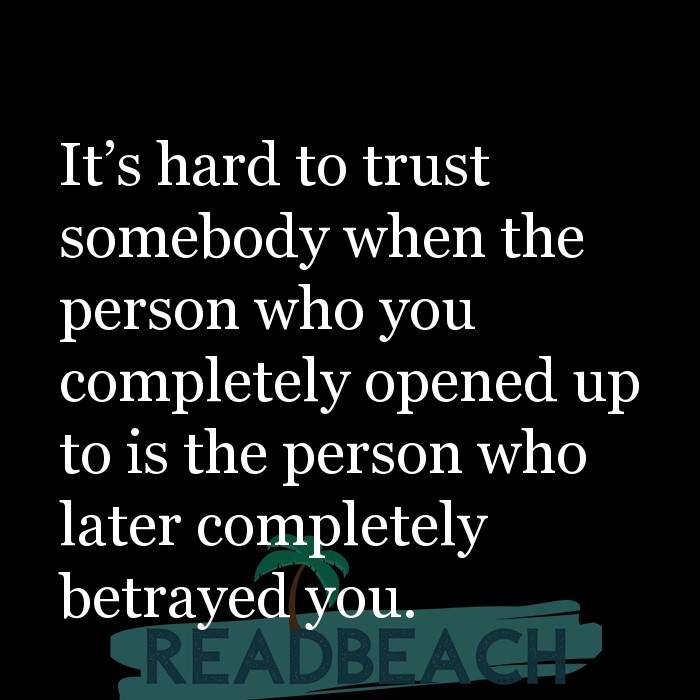 Selfish Friends Quotes & Dealing with Selfish People - It’s hard to trust somebody when the person who you completely open