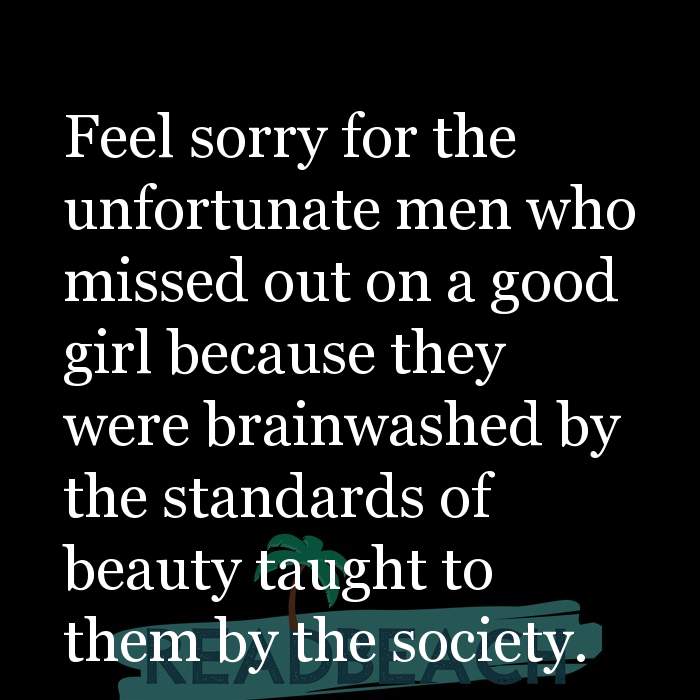Motivational BBW Quotes | Plus Size Women - Feel sorry for the unfortunate men who missed out on a good girl because they wer
