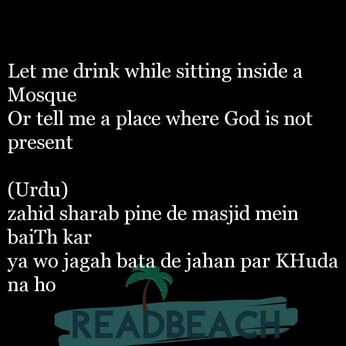 Urdu Shayari in English Translation - Let me drink while sitting inside a Mosque Or tell me a place where God is not present